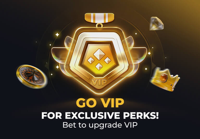 GO VIP FOR EXCLUSIVE PERKS